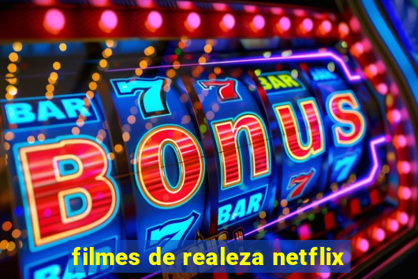 filmes de realeza netflix